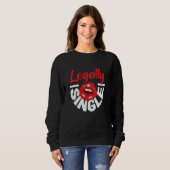 Rechtlich Single: Feiern Sie die Scheidungsfreihei Sweatshirt (Vorne ganz)