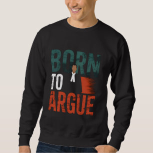 Rechtsanwalt Anwalt Jurastudent zum Streiten gebor Sweatshirt