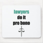 Rechtsanwälte tun es Probono Mousepad (Vorne)