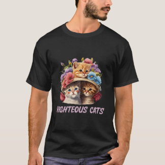 Rechtschaffene Katzen Katzen Humor Kätzchen Katzen T-Shirt