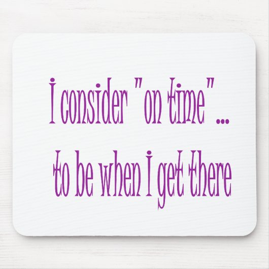 Rechtzeitig ist, wenn ich dorthin komme mousepad (Vorne)