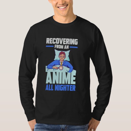 Recovering from an Anime all nighter T-Shirt (Vorderseite)