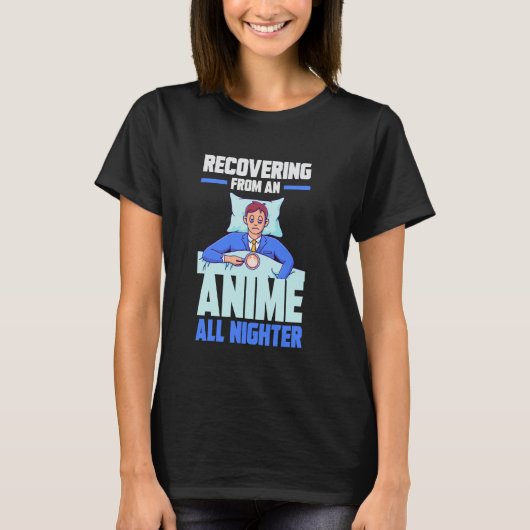 Recovering from an Anime all nighter T-Shirt (Vorderseite)