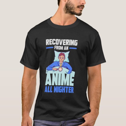 Recovering from an Anime all nighter T-Shirt (Vorderseite)