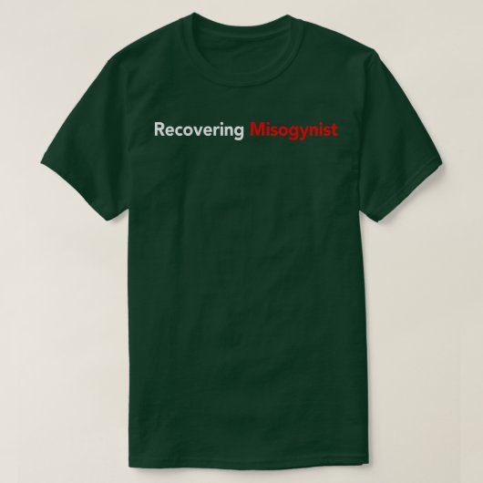 Recovering Misogynist T-Shirt (Design vorne)