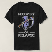 Recovery or Relapse Narcotics Anonymous Funny Quot T-Shirt (Design vorne)