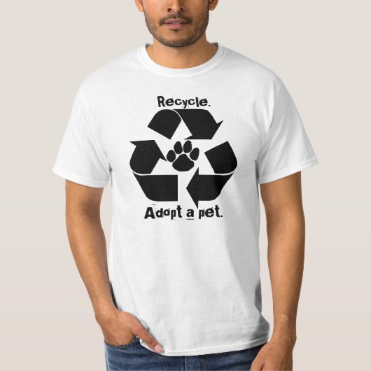 Recyceln Sie., adoptieren Sie ein Haustier. T-Shirt (Vorderseite)