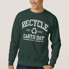 Recyceln Sie Erdtag am 22. April Sweatshirt