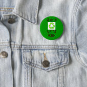 recyceln Sie, GEHEN Sie GRÜN! RETTEN SIE DIE WELT! Button (Beispiel)