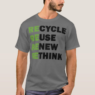 Recyceln Wiederverwenden Erneuern Umdenken 1 T-Shirt