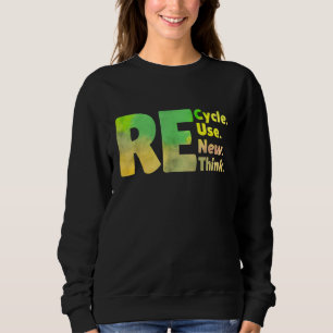 Recyceln Wiederverwenden Erneuern Umdenken Tag der Sweatshirt