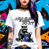 Recycelnd Raccoon Wer wird es noch tun? Damen T-Shirt