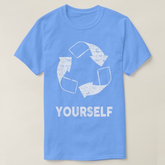 Recycle dich selbst T-Shirt (Design vorne)