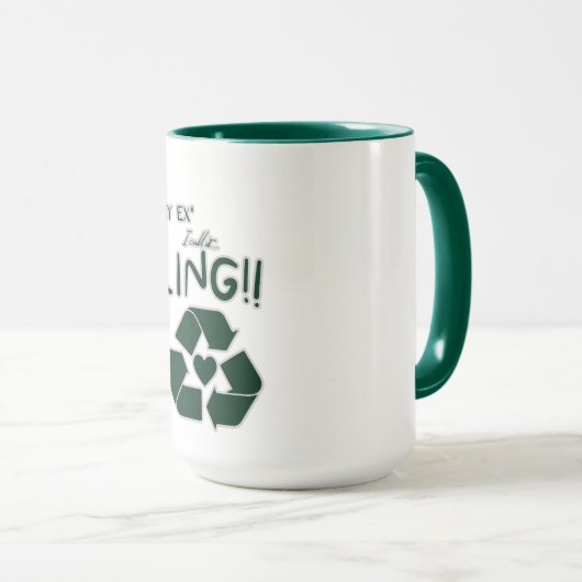 Recycle meines Ex Tasse (VorderseiteRechts)