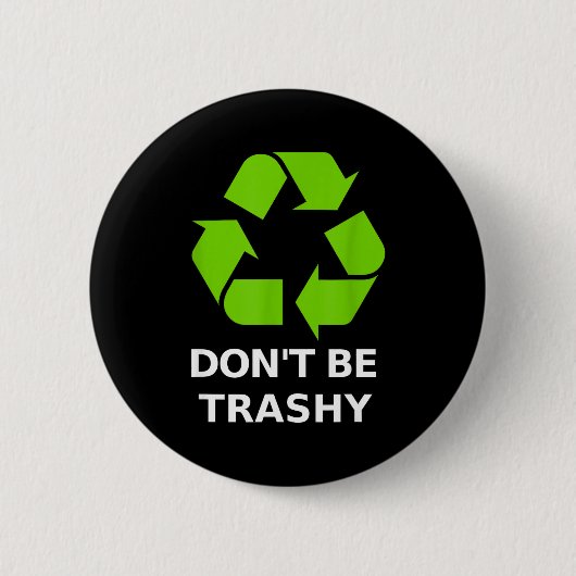 Recycling Don't Trashy Recycling Green Earth  Button (Vorderseite)