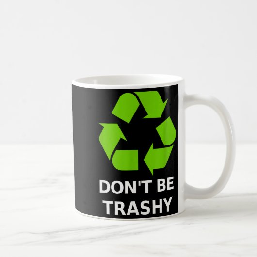 Recycling Don't Trashy Recycling Green Earth  Kaffeetasse (Rechts)