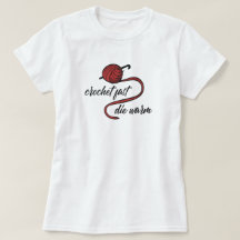 Red Crochet Fast, Die Warmer T - Shirt