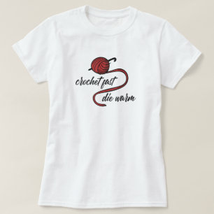 Red Crochet Fast, Die Warmer T - Shirt