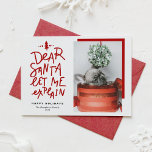 Red Dear Santa Lass Me Erklären Baby Foto Feiertagskarte<br><div class="desc">Lieber Weihnachtsmann lass mir erklären! Versenden Sie Ihre Urlaubstage mit dieser lustigen und festlichen Urlaubskarte. Es enthält ein handgeschriebenes Zitat und eine einfache Typografie. Personalisieren Sie diese, indem Sie einen Gruß, Namen, Foto und andere Details hinzufügen. Diese Urlaubsfotokarte eignet sich perfekt für Babyreisekarten und Hundeschlittkarten. Erhältlich als Flachkarte, gefaltete Karte...</div>