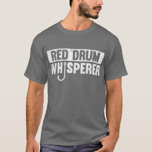 Red Drum Whisperer Funny Fishing Gift1509  T-Shirt