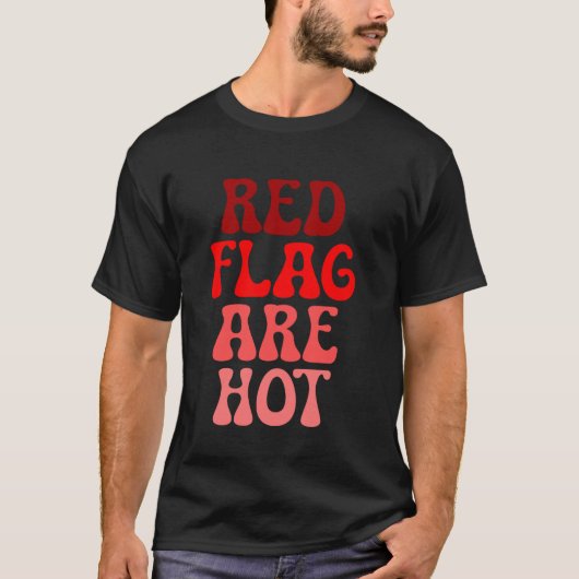 Red Flags sind Hot Meme Funny Joke Red Flag T-Shirt (Vorderseite)