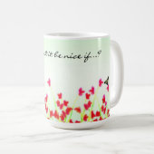 Red Floral - Wäre nicht schön, wenn..? Kaffeetasse (VorderseiteRechts)