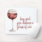 Red Hey Girl You Deserve A Glass Of Wine Quote Mousepad (Mit Mouse)