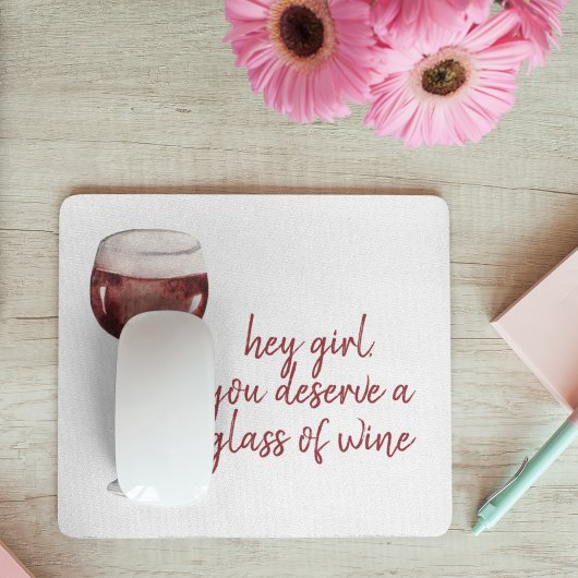Red Hey Girl You Deserve A Glass Of Wine Quote Mousepad
