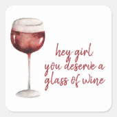 Red Hey Girl You Deserve A Glass Of Wine Quote Quadratischer Aufkleber (Vorderseite)