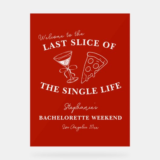 Red Last Slice of the Single Life Bachelorette Acrylschild (Vorderseite)