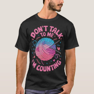Red mir nicht zu, ich zähle Strickmaschen Häkeln T-Shirt