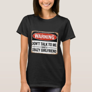 Red mir nichts ein, ich habe eine verrückte Freund T-Shirt