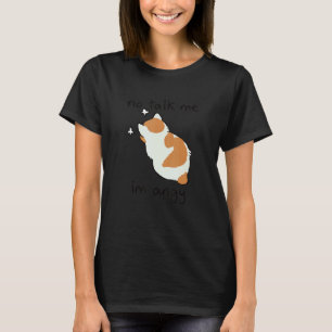 Red mir nichts, ich bin wütend Süße Katze T-Shirt