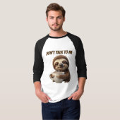 Red mit mir nicht Kaffee Faultier T-Shirt (Vorne ganz)