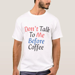 Red mit mir nicht vor dem Kaffee lustiges Kaffee-L T-Shirt