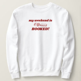 Red My Weekend Is Booked Cute Bookish Sweatshirt