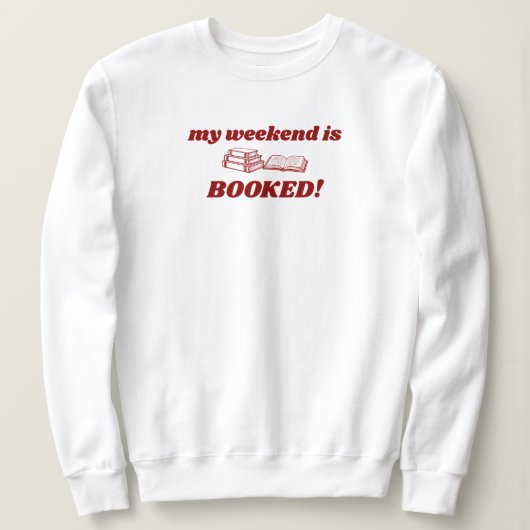 Red My Weekend Is Booked Cute Bookish Sweatshirt (Design vorne)