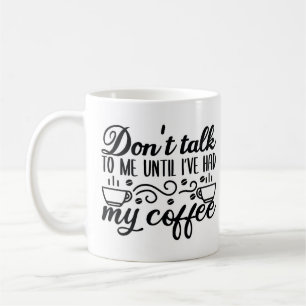 Red nicht mit mir, bevor ich meinen Kaffee getrunk Kaffeetasse