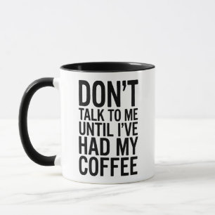 Red nicht mit mir, bevor ich meinen Kaffee getrunk Tasse