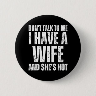 Red nicht mit mir, ich habe eine Frau und sie ist  Button