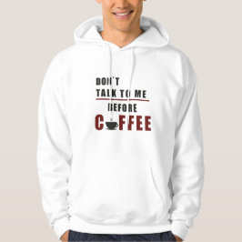 „Red nicht mit mir vor dem Kaffee – Lustiger Morge Hoodie