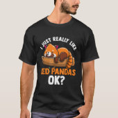 Red Panda ich wirklich wie Red Pandas Ok Red Pan T-Shirt (Vorderseite)
