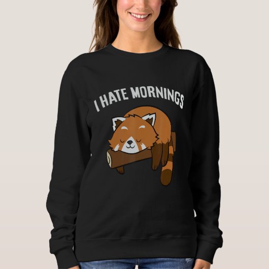 Red Panda Tired  Red Panda I Hate Mornings Sweatshirt (Vorderseite)