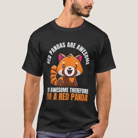 Red Pandas Are Awesome I'M Awesome Therefore I'M A T-Shirt (Vorderseite)