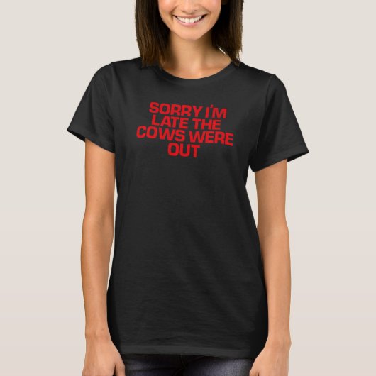Red Sprichwort Sorry, dass ich spät dran bin. T-Shirt (Vorderseite)