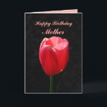 Red Tulip Happy Birthday Mother Karte<br><div class="desc">Sie können Ihre Fotos personalisieren,  den Text ändern und hochladen. "Liebe Mutter,  Ihre Schönheit,  Liebe und Gnade sind fröhliche Geschenke für alle zu schätzen. Ich habe so viel Glück,  dass du meine Mutter bist! Hoffe,  dein Geburtstag ist so wunderbar wie du! Viel Liebe!"</div>