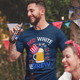 Red White and Brew - Funny 4th July Celebration T-Shirt