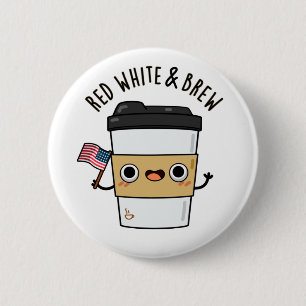 Red White and Brew Funny American Flag Coffee Pub Button