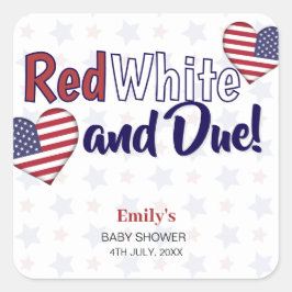 Red White and Due July 4. Patriotic Baby Dusche Quadratischer Aufkleber