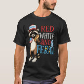 Red White and Feral - Funny 4. Juli Raccoon T-Shirt (Vorderseite)